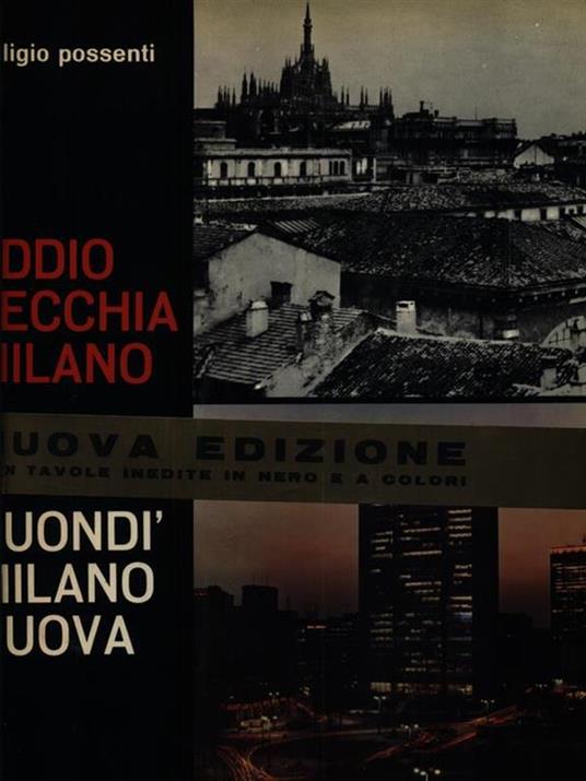 Addio vecchia Milano, buondì Milano nuova - Eligio Possenti - copertina