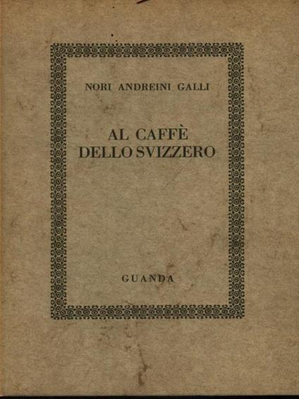 Al caffé dello svizzero. Copia autografata - Nori Andreini Galli - copertina