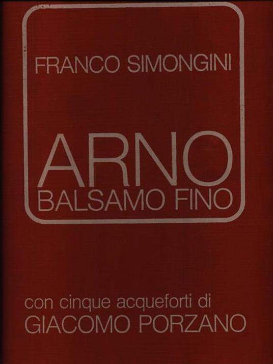 Arno Balsamo Fino. Cofanetto. Con 5 acqueforti di G. Porzano - Franco Simongini - copertina