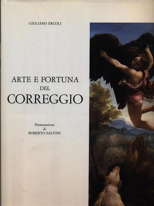 Arte E Fortuna Del Correggio - Giuliano Ercoli - copertina