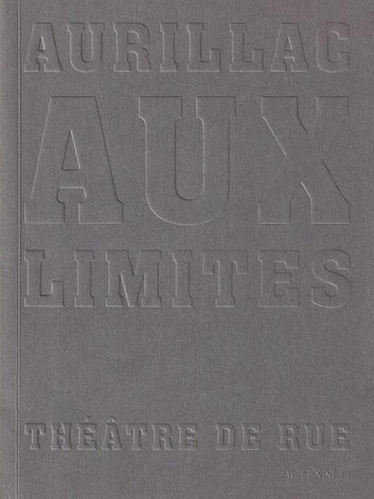 Aurillac aux limites. Theatre de rue - D. Guenon - copertina