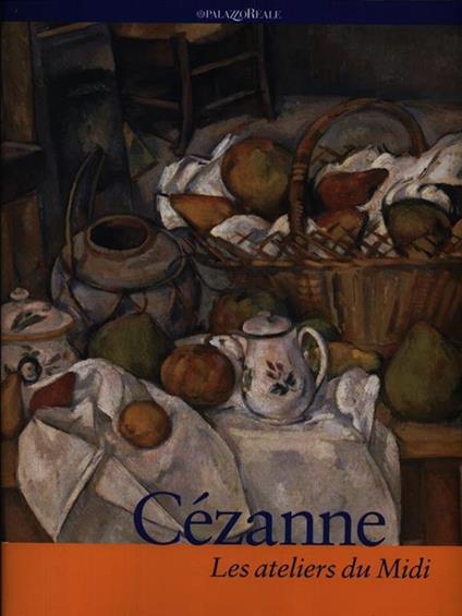 Cezanne. Les ateliers du midi. Catalogo della mostra - copertina