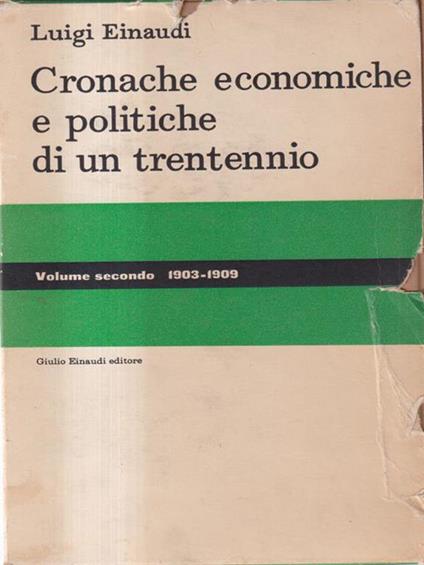 Cronache economiche e politiche di un trentennio. Vol. 2: 1903-1909 - Luigi Einaudi - copertina