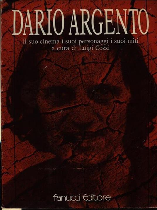 Dario Argento. Il suo cinema, i suoi personaggi, i suoi miti - copertina