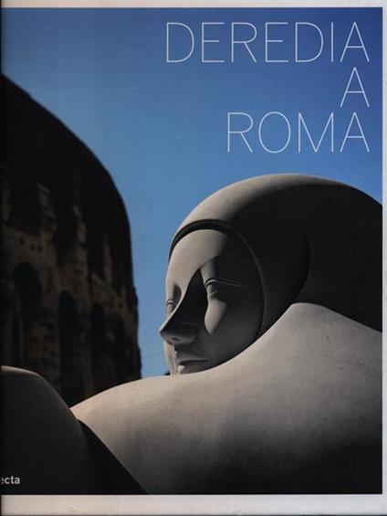 Deredia a Roma. Catalogo della mostra - copertina