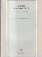 Dietrich Bonhoeffer. La fede concreta