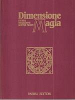 Dimensione magia. Storia, tradizione, scienze nuove