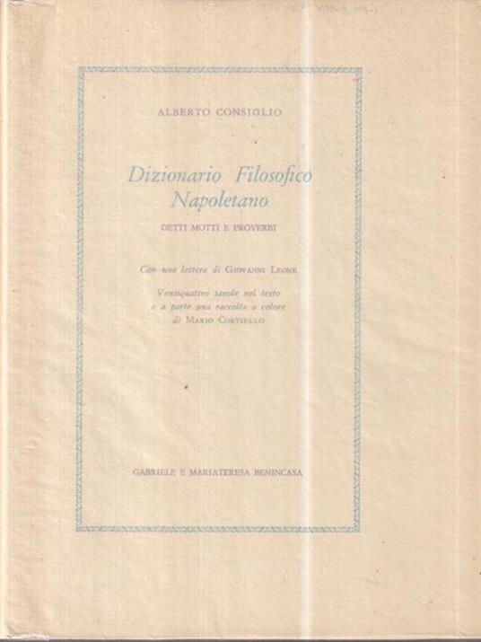 Dizionario filosofico napoletano. Detti, motti, proverbi - Alberto Consiglio - 2