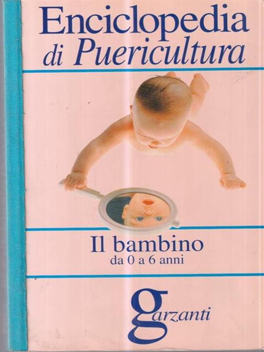 Enciclopedia di puericultura. Il bambino da 0 a 6 anni - 2