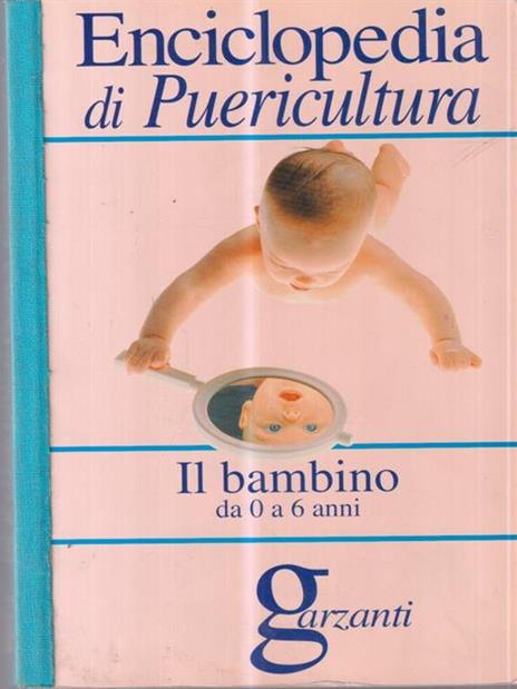 Enciclopedia di puericultura. Il bambino da 0 a 6 anni - copertina