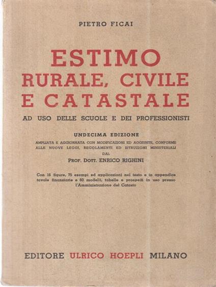 Estimo rurale, civile e catastale. Ad uso delle scuole e dei professionisti - Pietro Ficai - copertina