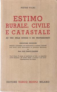 Estimo rurale, civile e catastale. Ad uso delle scuole e dei professionisti