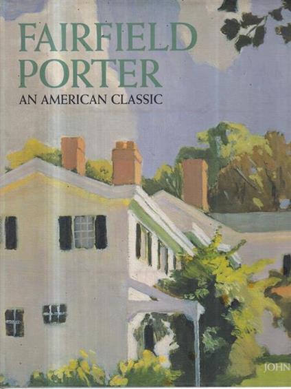 Fairfield Porter. An American Classic - John Spike - copertina