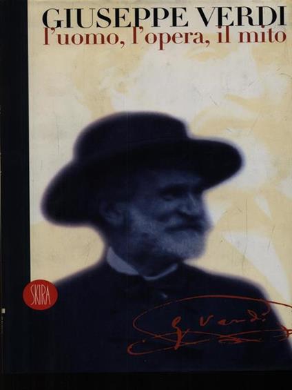 Giuseppe Verdi. L'uomo, l'opera, il mito - copertina