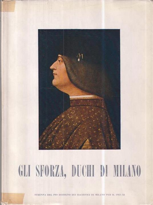 Gli Sforza, duchi di Milano - Giorgio Nicodemi - copertina