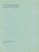 Guido Balsamo Stella. Opera grafica e vetraria. Galleria Philippe Daverio