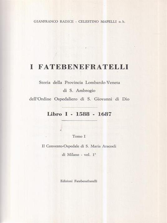 I Fatebenefratelli. Storia della provincia Lombardo-Veneta di S. Ambrogio dell'Ordine Ospedaliero di S. Giovanni di Dio - Gianfranco Radice - copertina