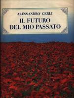 Il futuro del mio passato. Con acqueforti di Gigi Pedroli
