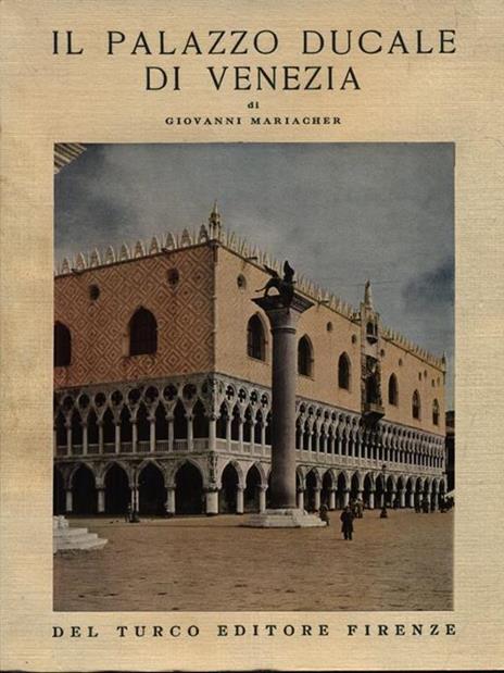 Il Palazzo Ducale di Venezia - Giovanni Mariacher - copertina