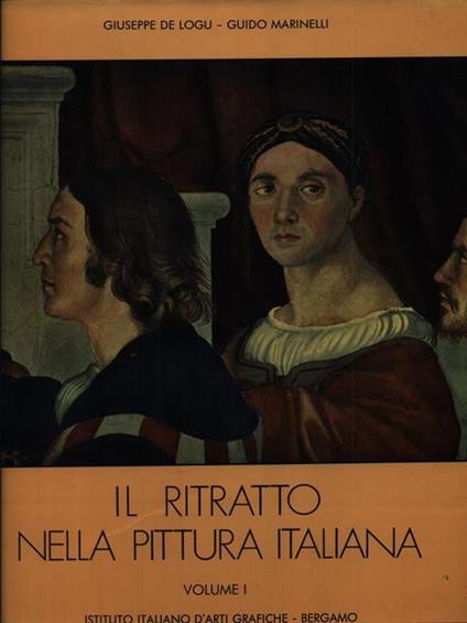 Il Ritratto Nella Pittura Italiana Vol. 1 - Giuseppe De Logu - copertina