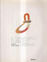 Il trasporto pubblico urbano. Milano 1900-2000