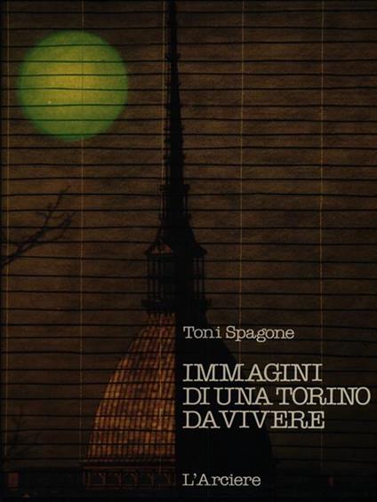Immagini di Una Torino Da Vivere - Toni Spagone - copertina