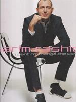 Karim Rashid. I Want Tho Change The World