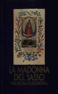 La Madonna del Sasso. Tra storia e leggenda
