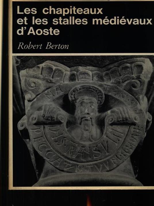 Les chapiteaux et les stalles medievaux d'Aoste - Robert Bretoni - copertina