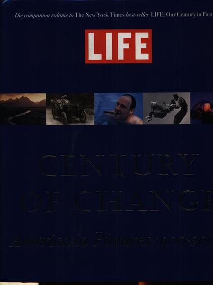 Life Century of Change. America in Pictures 1900-2000 - Richard B. Stolley - copertina