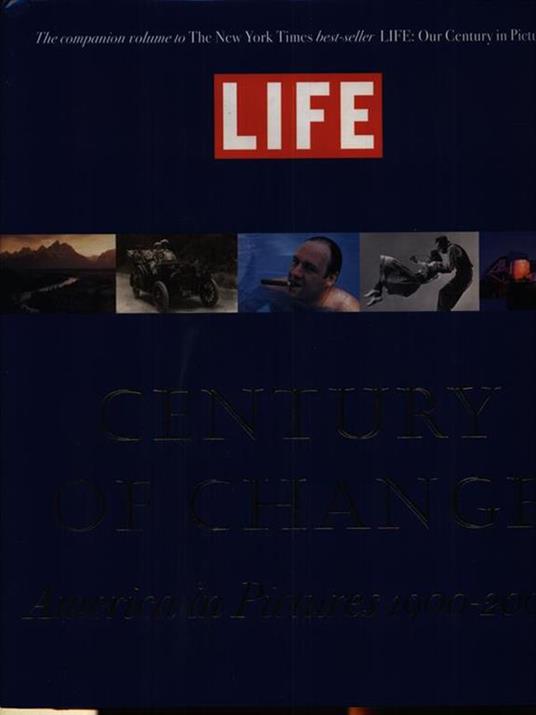Life Century of Change. America in Pictures 1900-2000 - Richard B. Stolley - copertina