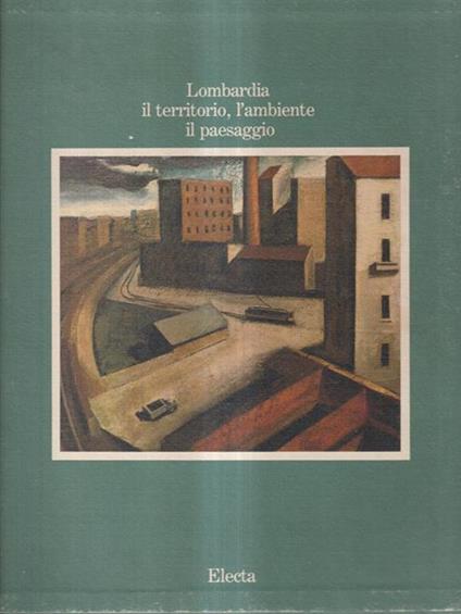 Lombardia. Il territorio, l'ambiente, il paesaggio. Vol. 5 - Carlo Pirovano - copertina