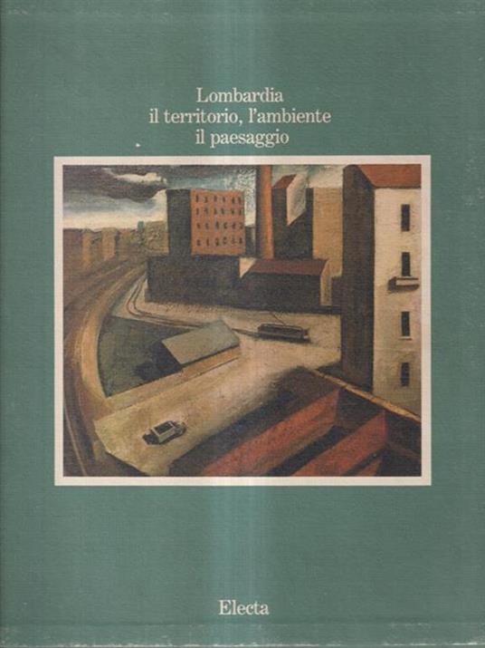 Lombardia. Il territorio, l'ambiente, il paesaggio. Vol. 5 - Carlo Pirovano - copertina