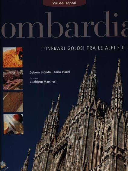 Lombardia. Itinerari golosi tra le Alpi e il Po - Debora Bionda - copertina