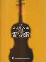 Musica nel Veneto. La Serenissima nel gran teatro del mondo. Con CD-ROM