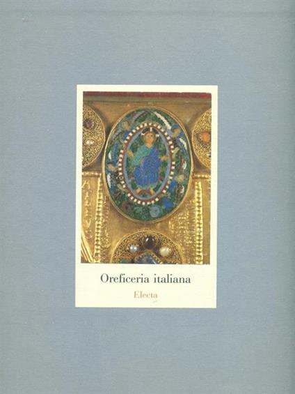 Oreficeria italiana. Dall'XI al XVIII secolo - Filippo Rossi - copertina