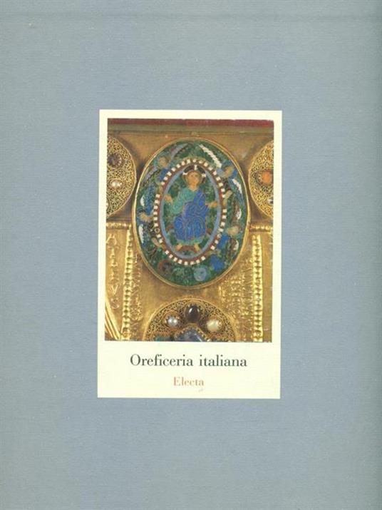 Oreficeria italiana. Dall'XI al XVIII secolo - Filippo Rossi - copertina