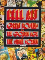 Reel Art. Great Poster from the Golden Age of the Silver Screen