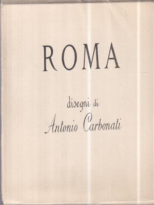 Roma. Disegni di Antonio Carbonati. 17 cartoline. Lotto n. 2 - Antonio Carbonati - copertina