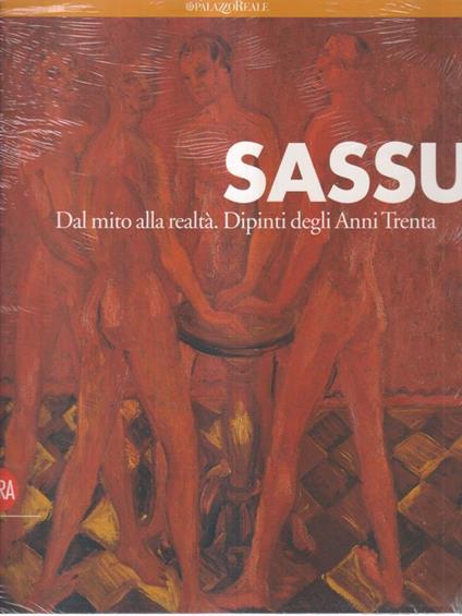 Sassu. Dal mito alla realtà, dipinti degli anni trenta - copertina