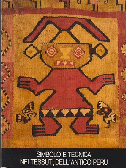 Simbolo e tecnica nei tessuti dell'antico Perù - copertina