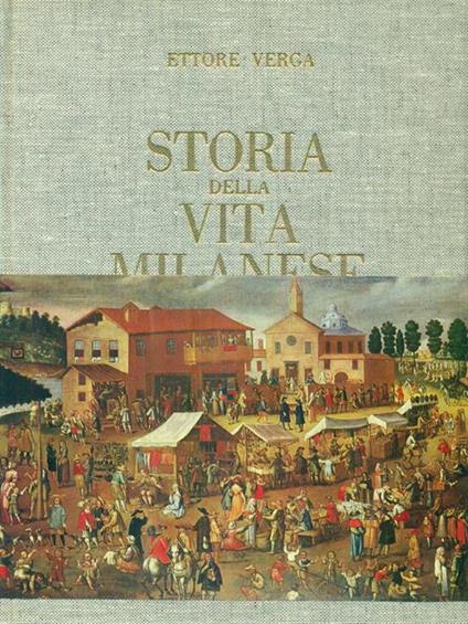 Storia Della Vita Milanese - Ettore Verga - copertina