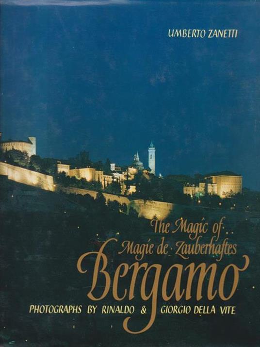 The Magic of - Magíe de - Zauberhaftes Bergamo - Umberto Zanetti - copertina