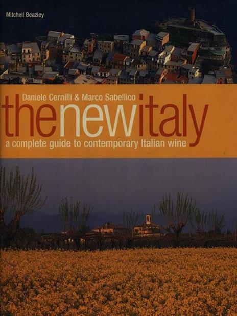 The New Italy. A Complete Guide to Contemporary Italian Wine - Daniele Cernilli - copertina
