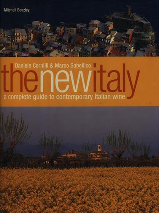 The New Italy. A Complete Guide to Contemporary Italian Wine - Daniele Cernilli - copertina