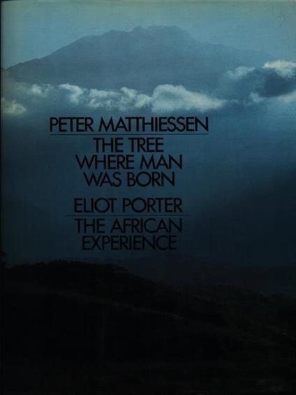 The Tree Where Man Was Born - The African Experien - Michael E. Porter - copertina