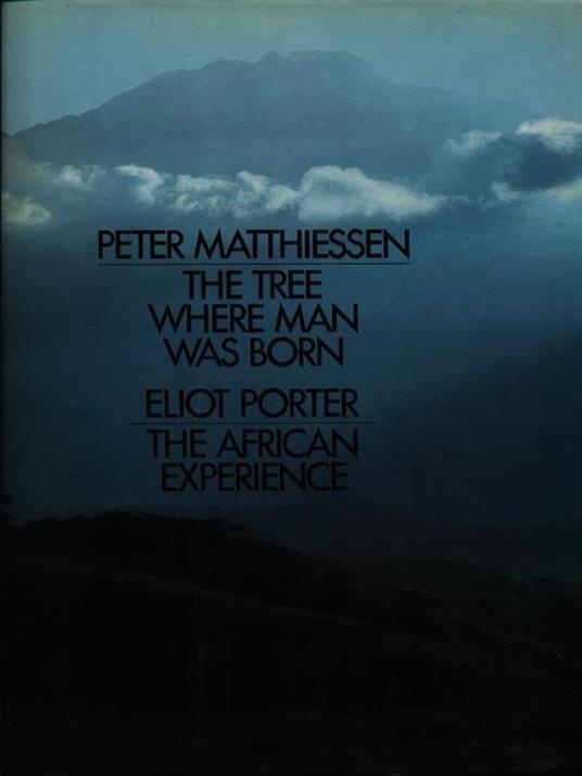 The Tree Where Man Was Born - The African Experien - Michael E. Porter - copertina