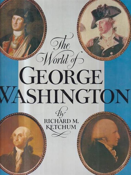 The World Of George Washington - Richard M. Ketchum - copertina