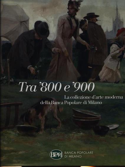 Tra '800 e '900. La collezione d'arte moderna della Banca Popolare di Milano - copertina