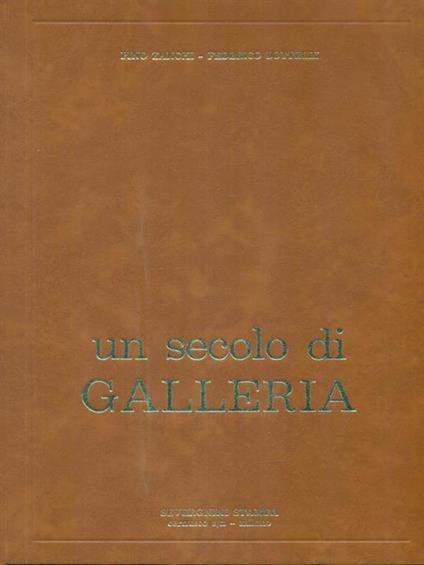 Un secolo di Galleria - Pino Zanchi,Federico Bottelli - copertina